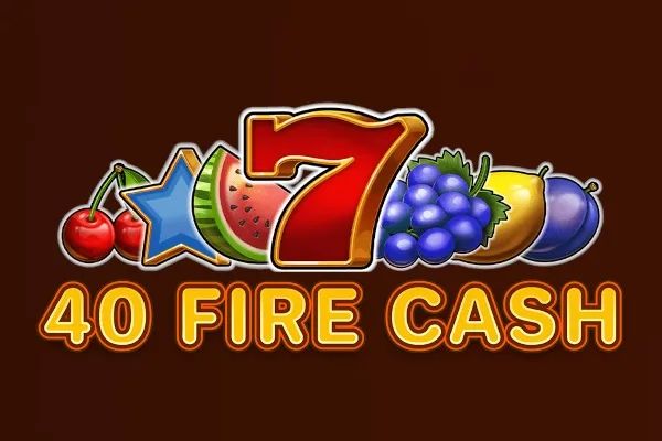 40 Fire Cash