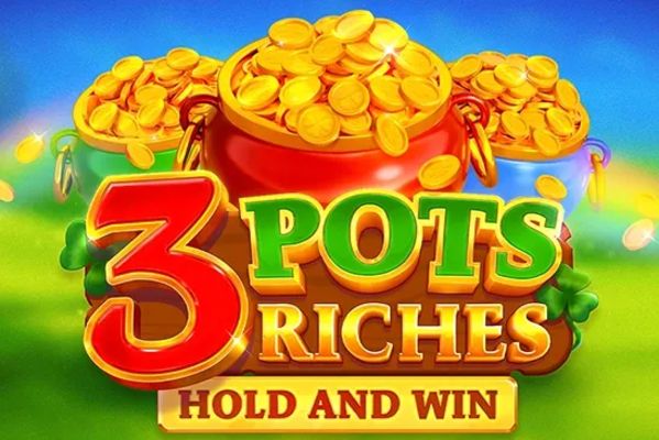 3 Pots Riches: Hold and Win