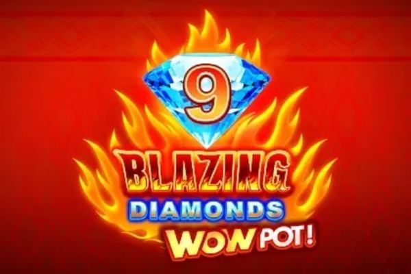 9 Blazing Diamonds WOWPOT!